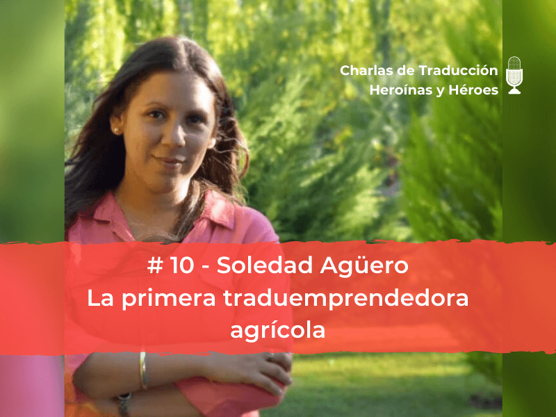 Charlas de traducción #10 - Soledad Agüero: la primera traductora emprendedora