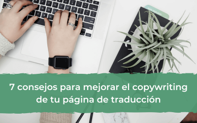 7 consejos prácticos para mejorar el copywriting de tu página de traducción