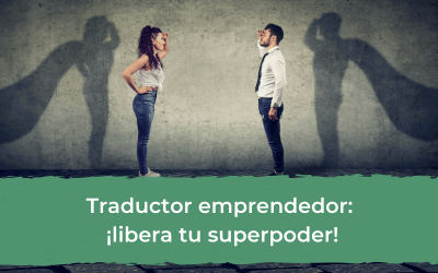 Traductor emprendedor: ¡libera tu superpoder!