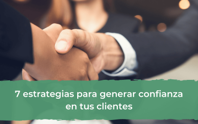 7 estrategias para generar confianza en tus clientes