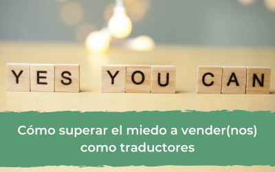 Cómo superar el miedo a vender(nos) como traductores