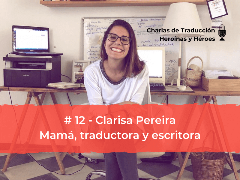 Charlas de traducción - Clarisa Pereira - Mamá, traductora y escritora