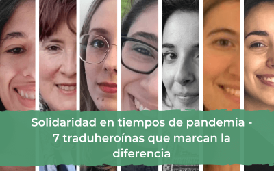 Solidaridad en tiempos de pandemia (7 traduheroínas que marcan la diferencia)