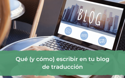 Qué (y cómo) escribir en tu blog de traducción