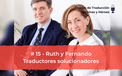 Charlas de Traducción #15 – Ruth y Fernando – Traductores solucionadores