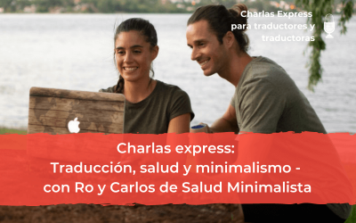 Charlas Express: Traducción, salud y minimalismo – Con Ro y Carlos de Salud Minimalista
