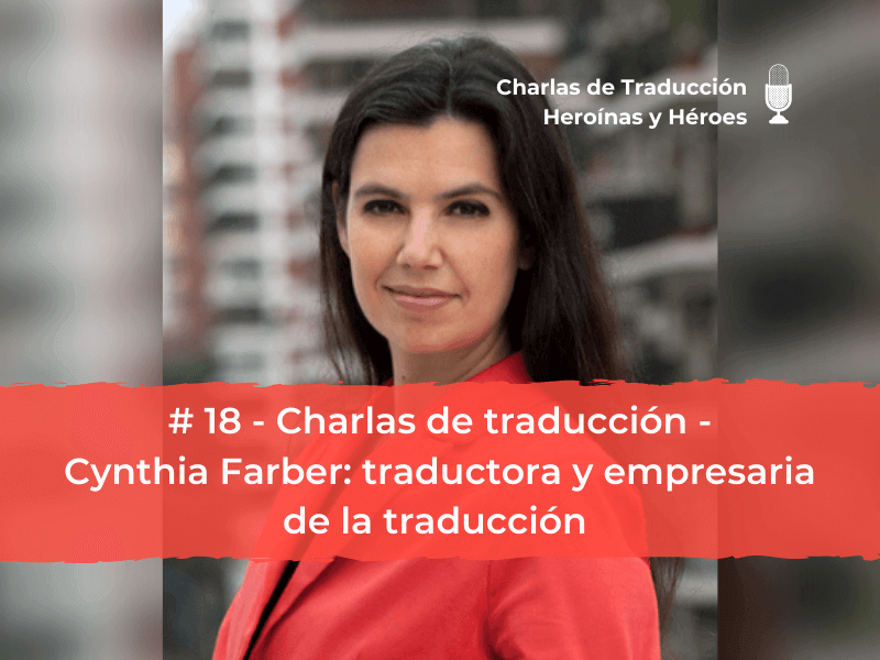Charlas de Traducción #18 (con Cynthia Farber) – Traductora y empresaria de la traducción